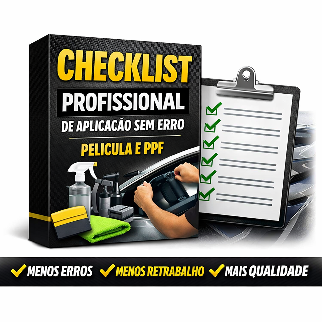Checklist Profissional de Aplicação Sem Erro - Película e PPF